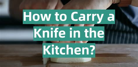 How to Carry a Knife in the Kitchen and Why Bananas Might Be the Secret to Perfect Slicing